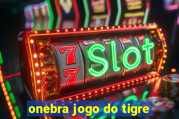 onebra jogo do tigre